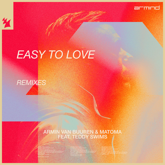 Pochette du single de Armin van Buuren & Matoma & Teddy Swims " Easy To Love (Remixes) " - 24 février 2023 - Source Spotify
